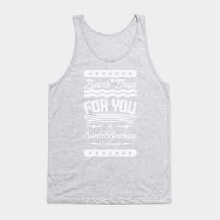 Beach Days for you in Santa Barbara Beach - California (light lettering t-shirt) Tank Top